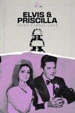 Watch Elvis & Priscilla: Conditional Love Nowvideo