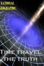 Watch National Geographic Time Travel The Truth Megashare8