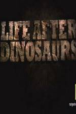 Watch Life After Dinosaurs Megashare8