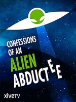 Watch Confessions of an Alien Abductee Megashare8