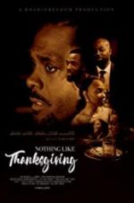 Watch Nothing Like Thanksgiving Megashare8