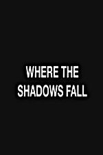 Watch Where the Shadows Fall Megashare8