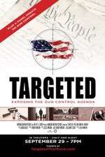 Watch Targeted Exposing the Gun Control Agenda Megashare8