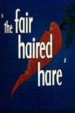 Watch The Fair Haired Hare Megashare8