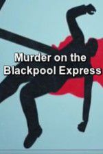 Watch Murder on the Blackpool Express Megashare8