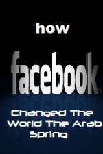 Watch How FaceBook Changed The World The Arab Spring Megashare8