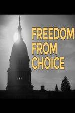 Watch Freedom from Choice Megashare8