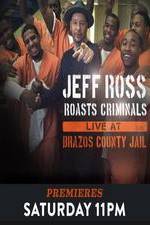 Watch Jeff Ross Roasts Criminals: Live at Brazos County Jail Megashare8