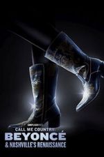 Watch Call Me Country: Beyonc & Nashville\'s Renaissance (Short 2024) Megashare8