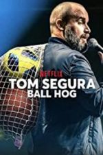 Watch Tom Segura: Ball Hog Megashare8