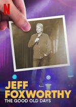 Watch Jeff Foxworthy: The Good Old Days (TV Special 2022) Megashare8