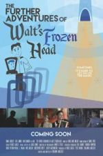 Watch The Further Adventures of Walt\'s Frozen Head Megashare8