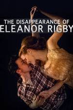 Watch The Disappearance of Eleanor Rigby: Him Megashare8
