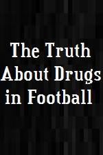 Watch The Truth About Drugs in Football Megashare8