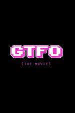 Watch GTFO: Get the F&#% Out Megashare8