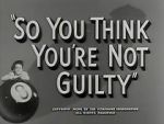 Watch So You Think You\'re Not Guilty (Short 1950) Megashare8