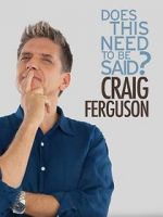 Watch Craig Ferguson: Does This Need to Be Said? Megashare8