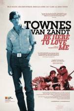 Watch Be Here to Love Me A Film About Townes Van Zandt Megashare8