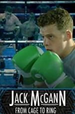 Watch Jack McGann: From Cage to Ring Megashare8