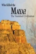 Watch Who Killed the Maya Megashare8