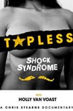 Watch Topless Shock Syndrome: The Documentary Megashare8