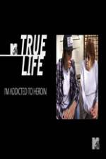 Watch True Life: I?m Addicted To Heroin Megashare8