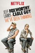 Watch Jeff Foxworthy & Larry the Cable Guy: We've Been Thinking Megashare8