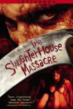 Watch The Slaughterhouse Massacre Megashare8