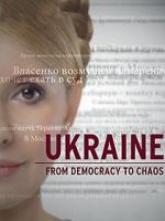 Watch Ukraine: From Democracy to Chaos Megashare8