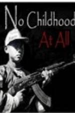 Watch No Childhood at All Megashare8