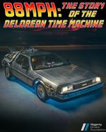 Watch 88MPH: The Story of the DeLorean Time Machine Megashare8
