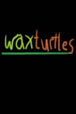Watch Wax Turtles Megashare8