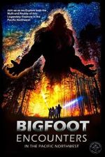 Watch Bigfoot Encounters in the Pacific Northwest Megashare8