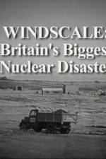 Watch Windscale Britain's Biggest Nuclear Disaster Megashare8