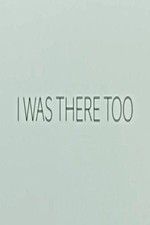 Watch I Was There Too Megashare8