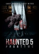 Watch Haunted 5: Phantoms Megashare8