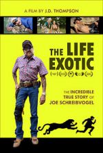 Watch The Life Exotic: Or the Incredible True Story of Joe Schreibvogel Megashare8