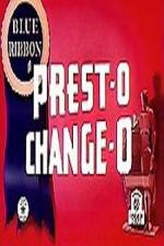 Watch Prest-O Change-O Megashare8