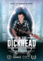 Watch I\'m You, Dickhead Megashare8