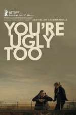 Watch Youre Ugly Too Megashare8