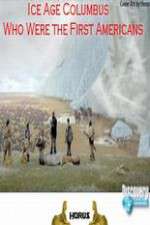 Watch Ice Age Columbus Who Were the First Americans Megashare8