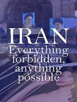 Watch Iran: Everything Forbidden, Anything Possible Megashare8