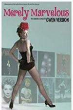 Watch Merely Marvelous: The Dancing Genius of Gwen Verdon Megashare8