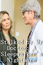 Watch Stalked by My Doctor: A Sleepwalker\'s Nightmare Megashare8