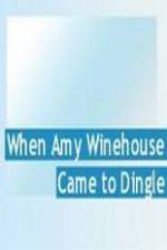 Watch Amy Winehouse Came to Dingle Megashare8