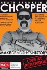 Watch Heath Franklins: Chopper Make Deadshits History - Live at Pentridge Megashare8