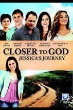 Watch Closer to God: Jessica\'s Journey Megashare8