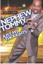 Watch Nephew Tommy: Just My Thoughts Megashare8