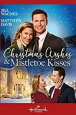 Watch Christmas Wishes & Mistletoe Kisses Megashare8