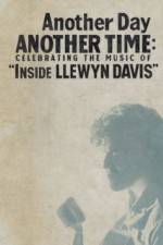 Watch Another Day, Another Time: Celebrating the Music of Inside Llewyn Davis Megashare8